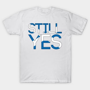 STILL YES, Pro Scottish Independence Saltire Flag Text Slogan T-Shirt